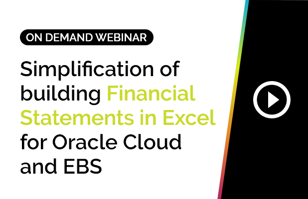The simplification of building Financial Statements in Excel for Oracle Cloud and EBS 7 The simplification of building Financial Statements in Excel for Oracle Cloud and EBS 7
